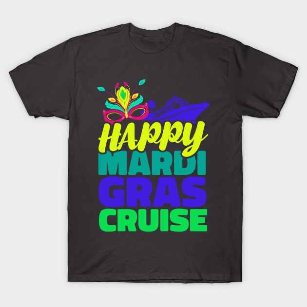 Happy Mardi Gras Cruise Cruising Funny Festival Party T-Shirt by Toeffishirts